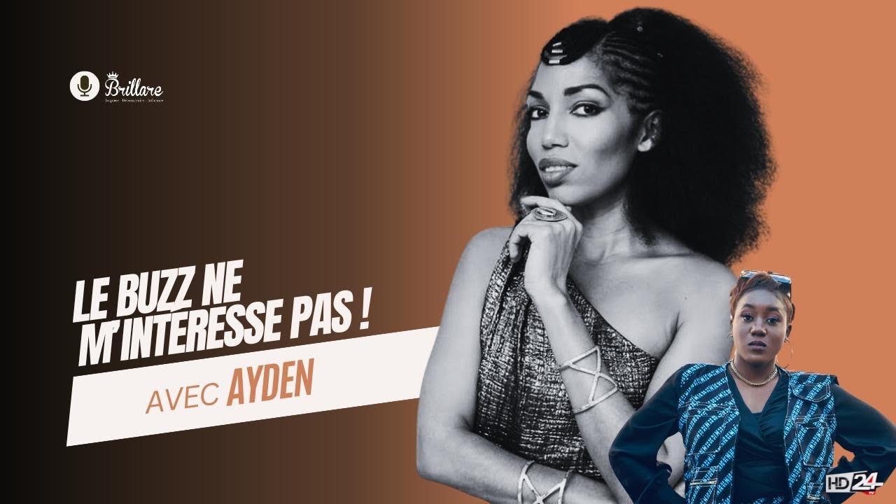 LE BUZZ NE M’INTÉRESSE PAS ! Ayden (Brillare EP 06, HD24TV)