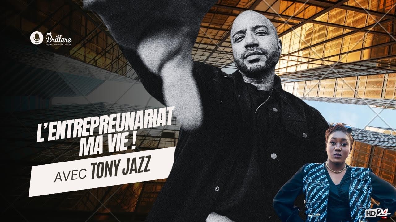 L’ENTREPRENARIAT MA VIE Tony Jazz (Brillare EP 09 HD24TV)