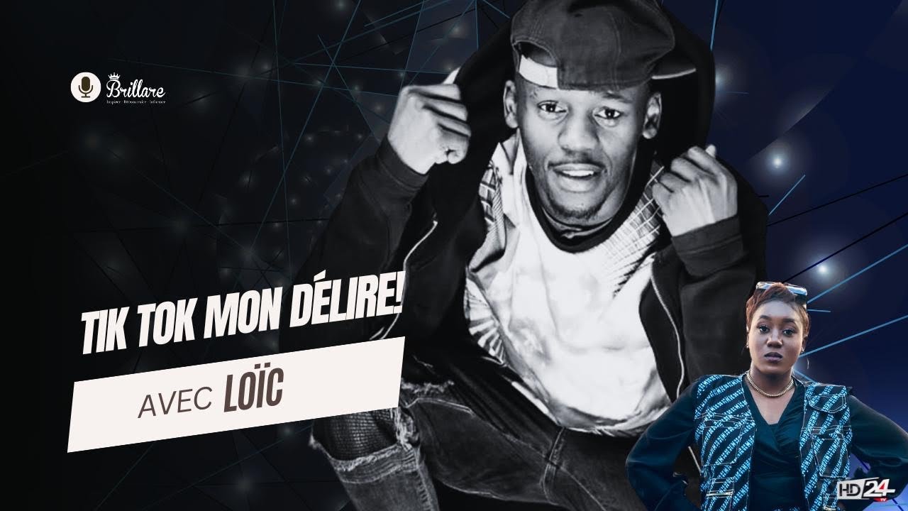 TIK TOK MON DÉLIRE Loïc ETOUA(Brillare EP 10 HD24TV)